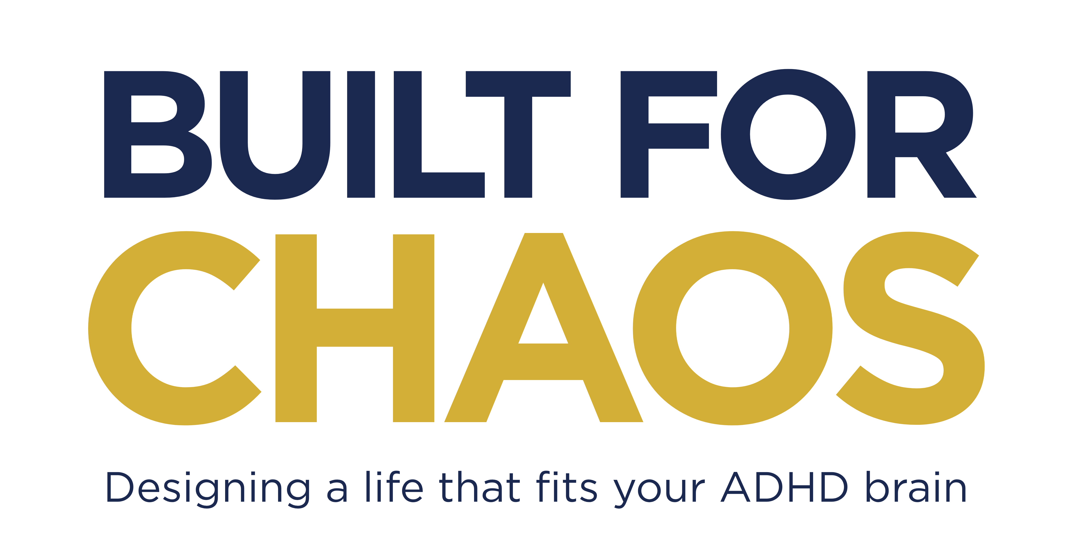 Built For Chaos: Designing a life that fits your ADHD brain